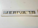 NEU NOS Schrift Emblem Logo hinten "Meriva 1.8" chrom Original Opel Meriva A